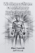 Cover: <div>Wellness from Death Row: Staying Human in a Place Built for Death</div> - Complicit Press