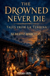 Enlarge image Cover: The Drowned Never Die - Alberto Barcelo