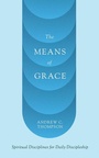 Cover: The Means of Grace - Seedbed Inc