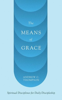 Enlarge image Cover: The Means of Grace - Seedbed Inc