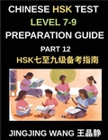 Cover: Chinese HSK Test Level 7-9 Preparation Guide (Part 12)-A Beginner's Course to Self-Learn Mandarin Chinese Characters, Words, Vocabulary, Sentences, and Essays with Pinyin - HSK Test Preparation Guide
