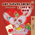 Cover: Aku Sayang Ibuku I Love My Mom - KidKiddos Books Ltd.
