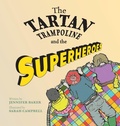 Cover: The Tartan Trampoline and the Superheroes - Mor Media Limited