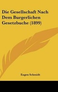 Cover: Die Gesellschaft Nach Dem Burgerlichen Gesetzbuche (1899) - Kessinger Publishing