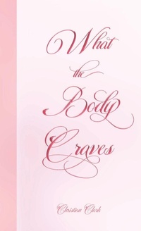 Enlarge image Cover: What The Body Craves - Lulu.com