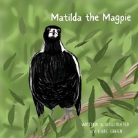 Enlarge image Cover: Matilda the Magpie - Kate Green