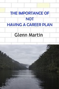 Cover: The Importance of Not Having a Career Plan - G.P. Martin Publishing