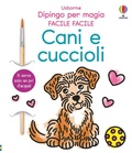 Cover: Cani e cuccioli - Dipingo per magia. Facile facile;Usborne