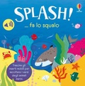 Cover: Splash! ... fa lo squalo - Trascina e ascolta;Usborne