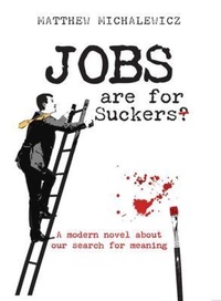 Enlarge image Cover: Jobs are for Suckers - Credibility Corporation Pty Ltd
