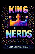 Cover: King of the Nerds - James Michael Writes
