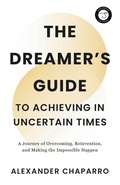 Cover: The Dreamer's Guide to Achieving in Uncertain Times - Skinny Platform