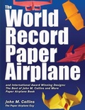 Cover: The World Record Paper Airplane and International Award Winning Designs - John M. Collins