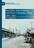 Cover: Narratives, Uses of History, and Power in Gonzales, Texas, 1900-1940 - Palgrave Macmillan
