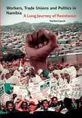 Cover: Workers, Trade Unions and Politics in Namibia - Basler Afrika Bibliographien
