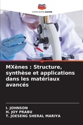 Cover: MX&egrave;nes : Structure, synth&egrave;se et applications dans les mat&eacute;riaux avanc&eacute;s - Editions Notre Savoir