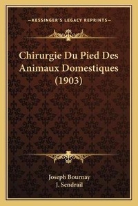 Abbildung von: Chirurgie Du Pied Des Animaux Domestiques (1903) - Kessinger Publishing