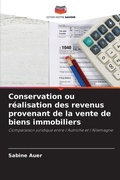 Cover: Conservation ou r&eacute;alisation des revenus provenant de la vente de biens immobiliers - Editions Notre Savoir