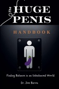 Cover: The Huge Penis Handbook Finding Balance in an Unbalanced World - Ck Publishing