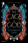Cover: To cage a god. Ediz. italiana - Oscar fantastica fantasy;Mondadori