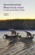 Cover: Braci tra le mani. Le storie nascoste dell'era vichinga - La biblioteca;Einaudi