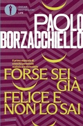 Cover: Forse sei gi&agrave; felice e non lo sai. Il primo manuale di crescita personale realistica e sostenibile - Oscar bestsellers life;Mondadori