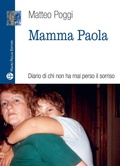 Cover: Mamma Paola. Diario di chi non ha mai perso il sorriso - Libro verit&agrave;. Nuova serie;Mauro Pagliai Editore
