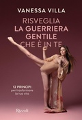 Cover: Risveglia la guerriera gentile che &egrave; in te. 12 principi per trasformare la tua vita - Rizzoli Illustrati;Mondadori Electa