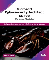 Enlarge image Cover: Cybersecurity Architect Expert (SC100) Certification Guide - BPB Publications