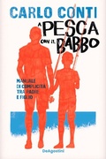 Cover: A pesca con il babbo. Manuale di complicit&agrave; tra padre e figlio - De Agostini