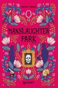 Cover: Manslaughter park. Ediz. italiana - Narrativa YA;Giunti Editore