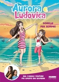 Cover: Aurora e Ludovica. Sorelle per sempre - Fabbri. Varia;Fabbri