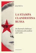 Cover: La stampa clandestina russa. Da Pasternak a Sol&iquest;enicyn. La letteratura del samidzat (1957-1976) - Il sogno di Gutenberg;Luni Editrice