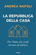Cover: La Repubblica della casa. Per l'Italia che vuole tornare ad abitarsi - Piemme