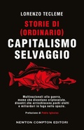 Cover: Storie di (ordinario) capitalismo selvaggio - Controcorrente;Newton Compton Editori