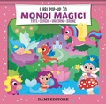Cover: Mondi magici. Fate. Draghi. Unicorni. Sirene - Pop-up 3D;Dami Editore