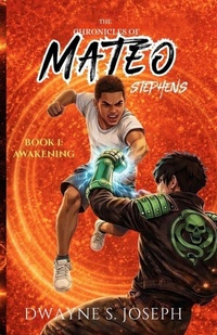 Enlarge image Cover: The Chronicles Of Mateo Stephens - Book 1 - Dwayne S Joseph