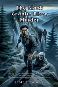 Cover: The Black Granite River Murder - Scott Turner