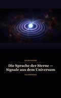 Cover: Die Sprache der Sterne ? Signale aus dem Universum - Nachtlektion