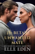 Cover: The Beta's Unwanted Mate - Elle Eden
