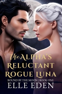 Enlarge image Cover: The Alpha's Reluctant Rogue Luna - Elle Eden