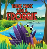 Enlarge image Cover: There Once Was A Froggie - Marcy McKay
