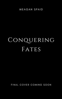 Enlarge image Cover: Conquering Fates - Meagan Spaid