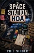 Cover: The Space Station HOA-Season Five - Phil Singer