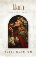 Cover: Idunn: She Who Renews - Julie Golston