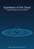 Cover: Guardians of the Cloud - Ensuring Data Warehouse Security - Martin Hander