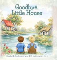 Enlarge image Cover: Goodbye, Little House - Palmetto Publishing