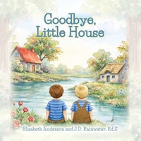 Enlarge image Cover: Goodbye, Little House - Palmetto Publishing