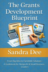 Enlarge image Cover: The Grants Development Blueprint - Sandra Dee