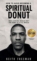 Cover: How to Avoid Becoming A Spiritual Donut Special Edition - Stop Looking Whole and Start Being Whole - HG Publishing Inc
